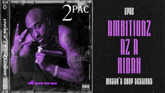 2PAC - Ambitionz Az A Ridah (Chopped & Screwed) [Mossy's Chop Sessions] смотреть онлайн