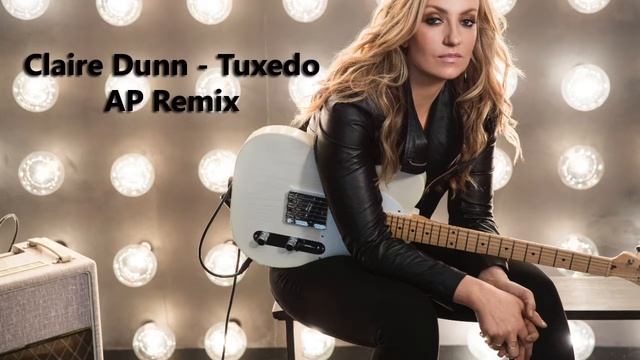 Claire Dunn - Tuxedo (AP Remix) смотреть онлайн