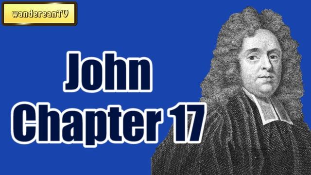 John Chapter 17 || MATTHEW HENRY || Exposition of the Old and New Testaments смотреть онлайн