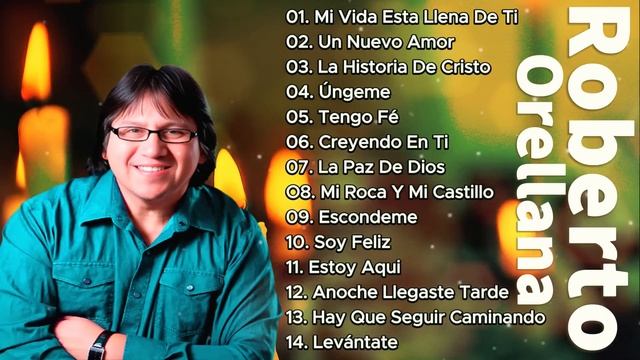 ROBERTO ORELLANA - SUS MEJORES CANCIONES - LO MEJOR DE ROBERTO ORELLANA MUSICA CRISTIANA смотреть онлайн