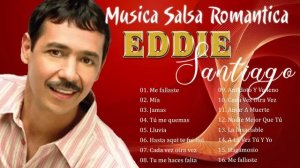 Salsa Music🎶Lo Mejor De Eddie Santiago - Mix Salsas Romanticas De Eddie Santiago-Salsa Romantica Mi