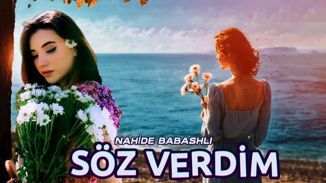 Söz Verdim Gitmicem Seni üzmem (Nahide Babashli Söz VerdimGizli - Sen Bir Çağır Gelmemezlik Etmicem