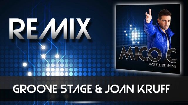 MICO C You'll be mine (Groove stage & Joan Kruff Remix) смотреть онлайн