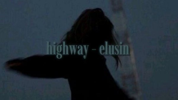 Elusin - Highway [SLOWED + REVERB + BEST PART] 1 HOUR