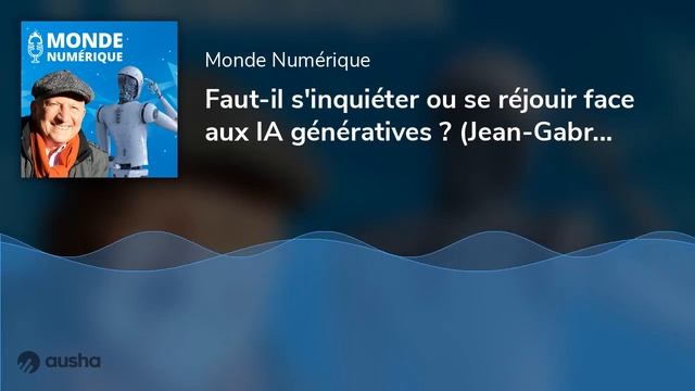 Faut-il s'inquiéter ou se réjouir face aux IA génératives ? (Jean-Gabriel Ganascia, Informaticien.. смотреть онлайн