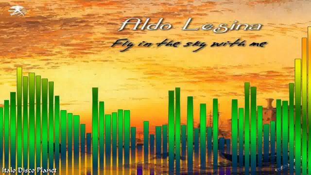 Aldo Lesina - Fly In The Sky With Me(Disco Mix) смотреть онлайн