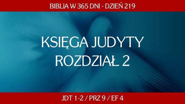 Dzień 219. Biblia w 365 dni - Jdt 1-2 / Prz 9 / Ef 4 смотреть онлайн