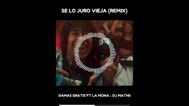 SE LO JURO VIEJA REMIX - DAMAS GRATIS ft LA MONA - DJ MATHII смотреть онлайн