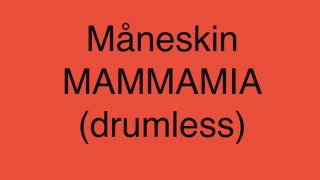 Måneskin - MAMMAMIA (drumless)