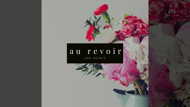 Au Revoir (Remix) смотреть онлайн