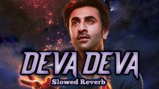 deva deva eva song | deva deva | slowed reverb | lofi song | arijit Singh смотреть онлайн