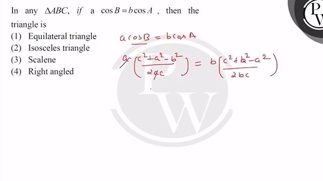 In any \( \triangle A B C \), if a \( \cos B=b \cos A \), then the
triangle is.... смотреть онлайн