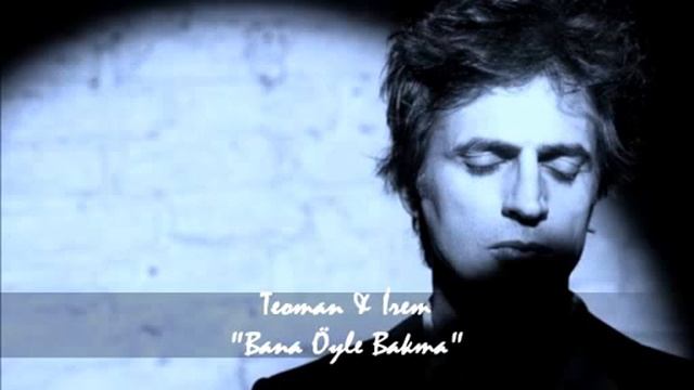 Teoman & İrem Candar - Bana Öyle Bakma смотреть онлайн