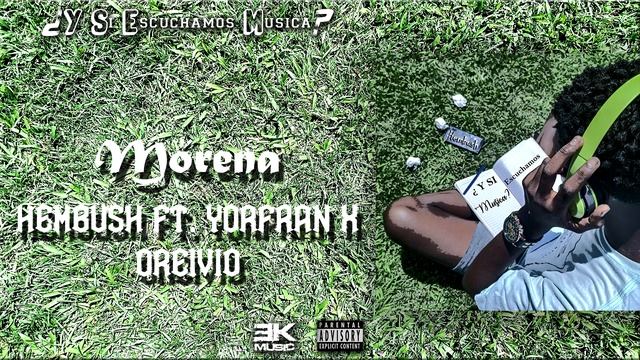 7. Morena - Hembush Ft Yorfran x Dreivid (Prod - EK Music) смотреть онлайн