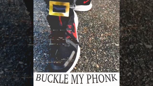BUCKLE MY PHONK смотреть онлайн