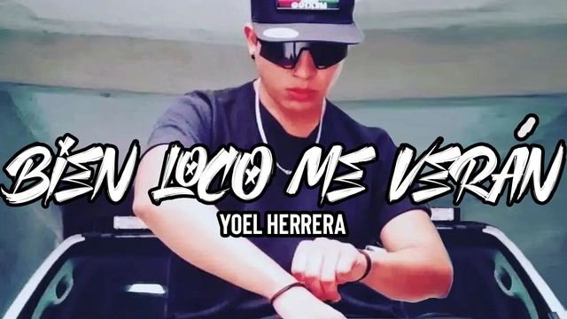 Bien Loco Me Verán - Yoel Herrera смотреть онлайн