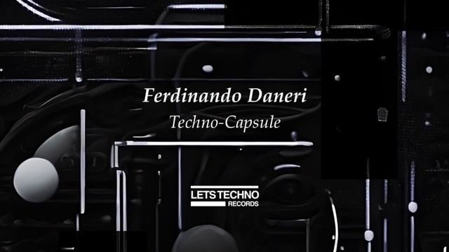 Ferdinando Daneri "Techno-Capsule" [LETS TECHNO records] смотреть онлайн
