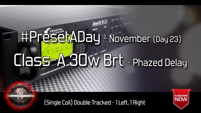 #PresetADay - Class A 30W Brt Phazed Delay - AXE FX II / AX8 (November 2016 - Day 23) смотреть онлайн