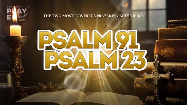 DON'T WORRY! GOD WILL MAKE A WAY FOR YOU | Psalm 91 & Psalm 23: The Greatest Prayers in the Bible смотреть онлайн