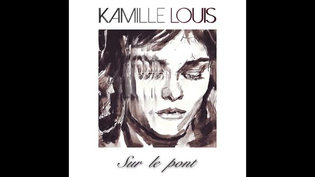 Kamille Louis - Sur le pont feat. Vanessa Paradis (Original Mix) смотреть онлайн