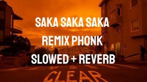 Saka Saka Saka Phonk Slowed + Reverb Remix