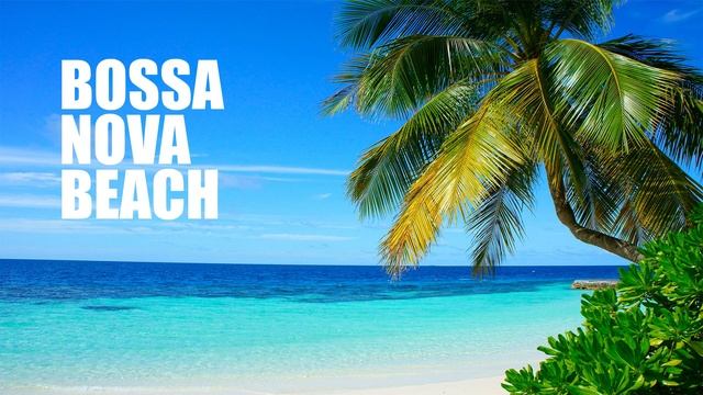 Bossa nova beach / Bossa nova jazz music смотреть онлайн