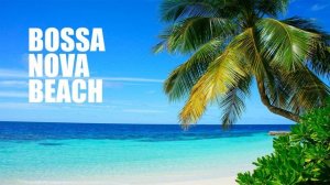 Bossa nova beach / Bossa nova jazz music