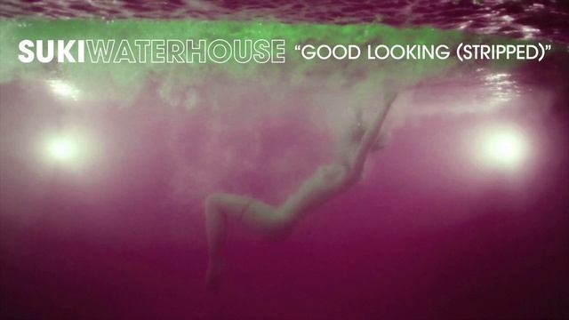 Suki Waterhouse - Good Looking (Stripped) [Official Audio]