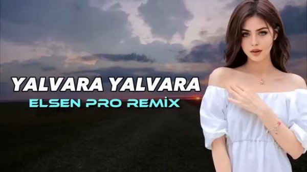 - Elsen Pro Xumar Qedimova  Yalvara Yalvara  Remix