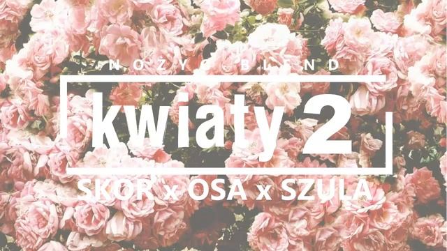 Skor x Osa x Szula - Kwiaty 2 [Nożyg Blend] смотреть онлайн