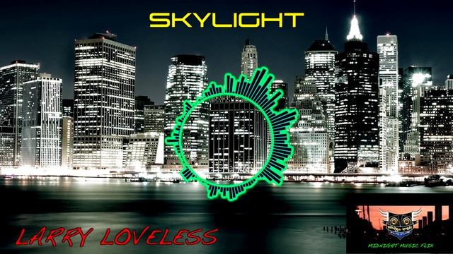 LARRY LOVELESS- SKYLIGHT (Youtube mix) смотреть онлайн
