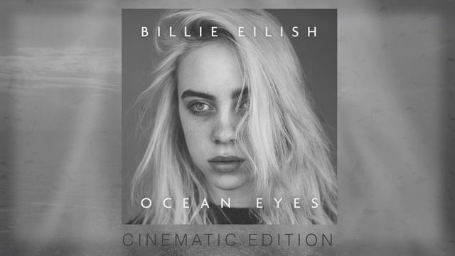 Ocean Eyes (Cinematic Edition) - Billie Eilish X Ben J. Lee смотреть онлайн