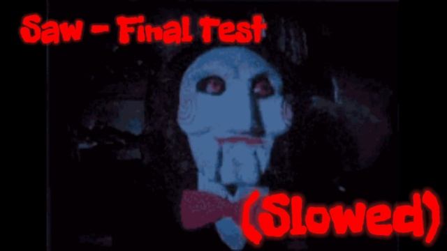 Saw III - Final Test (Slowed Versión) смотреть онлайн