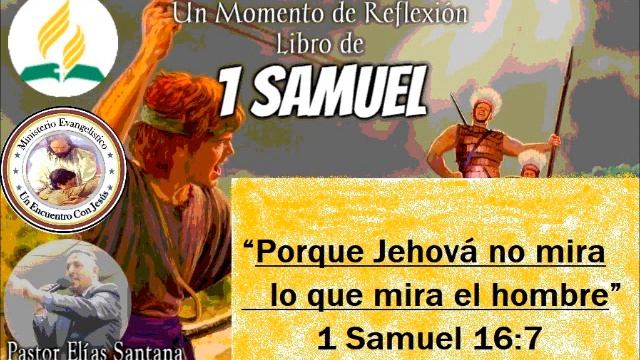 Porque Jehová no mira lo que mira el hombre. 1 Samuel 16:7 смотреть онлайн