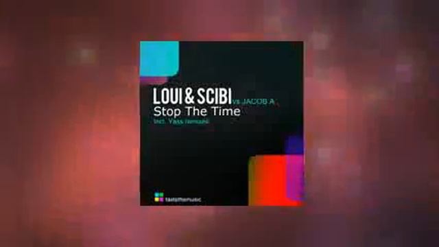 Loui Scibi vs Jacob A - Stop The Time (Original Mix) смотреть онлайн