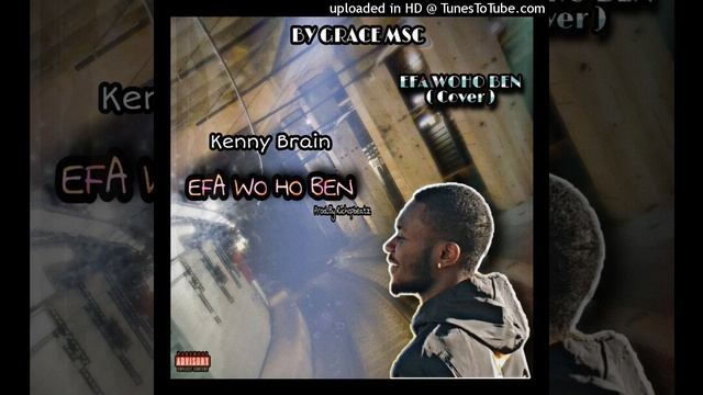 Kenny Brain - Efa wo ho ben ( cover ) Prod_By_Richop Beatz смотреть онлайн