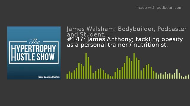 #147: James Anthony; tackling obesity as a personal trainer / nutritionist. смотреть онлайн