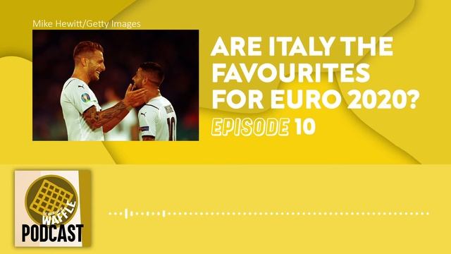 Why Italy Are The Favourites For Euro 2020 - The Group Chat of Waffle Episode #10 смотреть онлайн