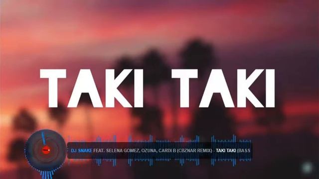 DJ Snake - Taki Taki Ft. Selena Gomez, Ozuna, Cardi B (CBznar Remix) (Bass Boosted)