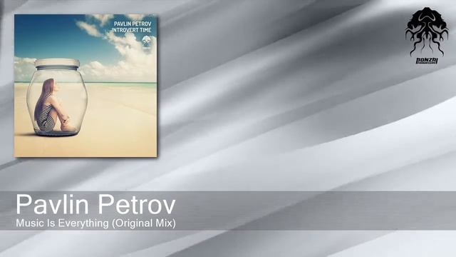 Pavlin Petrov - Music Is Everything (Original Mix) [Bonzai Progressive] смотреть онлайн