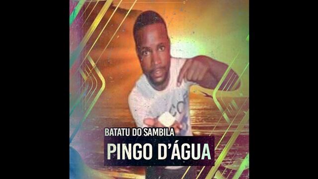 Pingo Dágua - Batatu Do Sambila (Prod. By Trafu Music Pro) смотреть онлайн