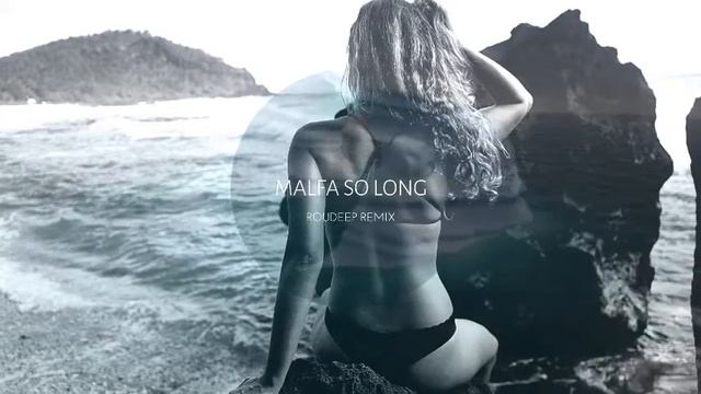 Malfa - So Long (Roudeep Remix)