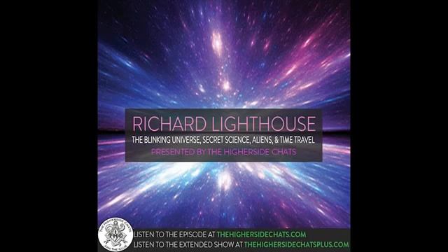 Higherside Chats | Richard Lighthouse | The Blinking Universe, Secret Science, Aliens, & Time | THC смотреть онлайн
