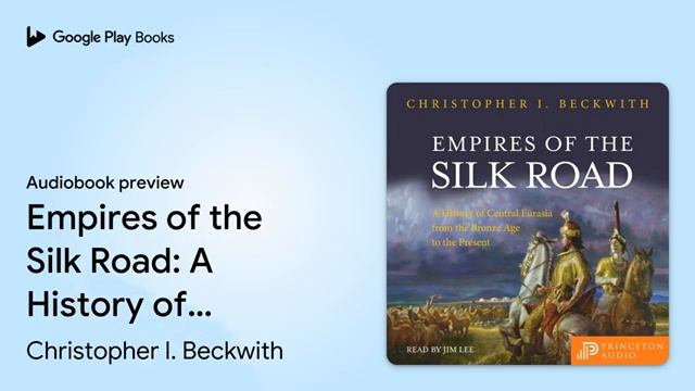 Empires of the Silk Road A History of Central… by Christopher I. Beckwith · preview смотреть онлайн