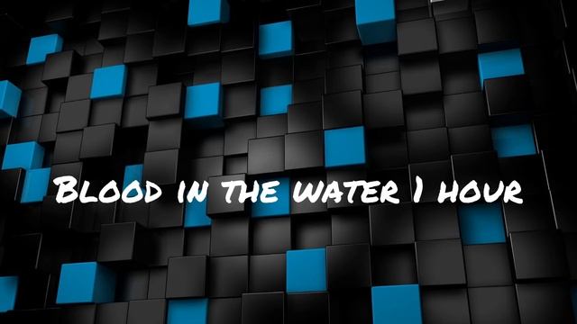 Blood In The Water 1 Hour - Grandson