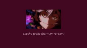 psycho teddy | german version ( 𝚜𝚕𝚘𝚠𝚎𝚍 + 𝚛𝚎𝚟𝚎𝚛𝚋 )