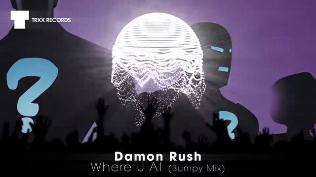 Damon Rush - Where U At (Bumpy Mix) (Future House | TRXX) смотреть онлайн