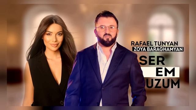 Rafael Tunyan & Zoya Baraghamyan - Ser Em Uzum (2022 Remix)