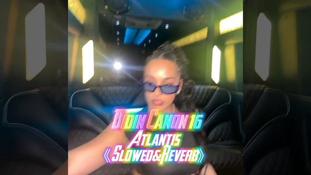 Didine Canon 16-Atlantis [Slowed+Reverb] смотреть онлайн