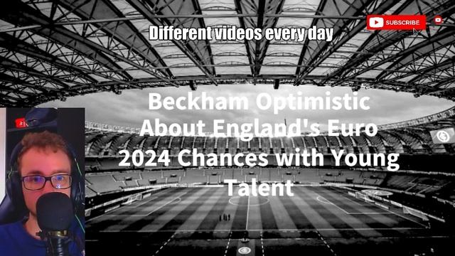 Beckham Optimistic About England's Euro 2024 Chances with Young Talent смотреть онлайн